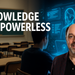 Photorealistic split-image showing a modern classroom on one side and a glowing AI interface guiding a learner on the other, with futurist Morris Misel observing as a human mentor. Overlay text reads “Knowledge Is Powerless