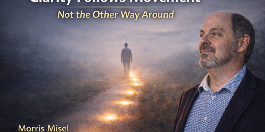 Clarity Doesn’t Come First. It Follows Movement.