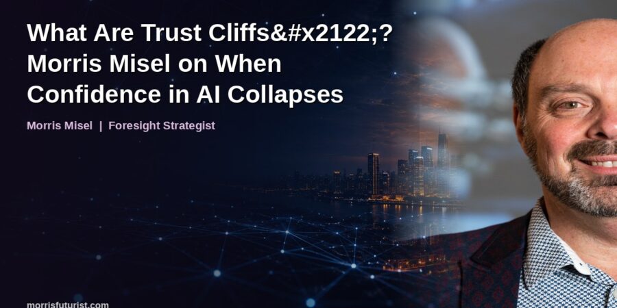 What Are Trust Cliffs™? Morris Misel on When Confidence in AI Collapses Suddenly