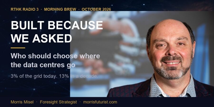 Morris Misel, foresight strategist, with the headline Built because we asked: who should choose where the data centres go